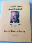 Frenkel Frank, G. - Van de prins geen kwaad / druk 1