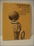 SCHLOGL Hermann - don du Nil. Art egyptien dans les collections suisses