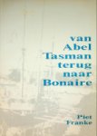 Franke, P - Van Abel Tasman terug naar Bonaire