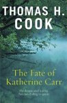 Thomas H. Cook - The Fate of Katherine Carr