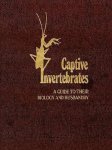 Frye, Fredric L. - Captive invertebrates : a guide to their biology and husbandry. Frye, Fredric L. - Captive invertebrates : a guide to their biology and husbandry.