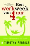 Timothy Ferriss  39861 - Een werkweek van 4 uur Leid een rijk leven zonder veel te doen