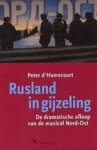 Peter d' Hamecourt - Rusland in gijzeling de dramatische afloop van de musical Nord-Ost