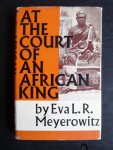 Meyerowitz, Eva L.R. - At the Court of an African King