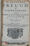 Sluiter, Willem - Vreugd- En Liefde-Sangen. Aen de Gemeynte J. Christi binnen, en rondom in de buurten des Kerspels van Eybergen. Neffens de misgeloovige Misse. WAARBIJ: Gezangen van Heylige en Godvruchtige stoffe. De sesde Druk.