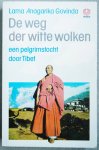 Govinda, Lama Anagarika (Anangavajra Khamsum Wangchuk) - De weg der witte wolken / een pelgrimstocht door Tibet Govinda, Lama Anagarika (Anangavajra Khamsum Wangchuk) - De weg der witte wolken / een pelgrimstocht door Tibet