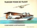 Harm J. Hazewinkel - Vliegen voor de vloot 70 jaar marineluchtvaartdienst