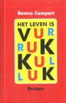 Campert, Remco - Het leven is vurrukkulluk (+ DVD). Camperts eerste roman, Volmaakt van sfeergeving en beschrijving van zijn milieu.