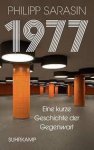 SARASIN, PHILIPP. - 1977. Eine kurze Geschichte der Gegenwart.