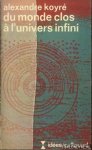 Koyré, Alexandre - Du monde clos à l únivers infini
