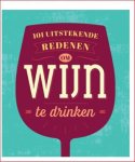  - 101 uitstekende redenen om wijn te drinken