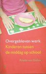 Daalen, Rineke van - Overgebleven werk. Kinderen tussen de middag op school