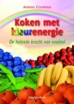 Anneke Coopman - Koken met kleurenergie de helende kracht van voedsel