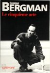 Ingmar Bergman - Le cinquième acte