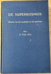 Ortt, Ir. Felix - DE SUPERKOSMOS.  Filosofie van het occultisme en het spiritisme.