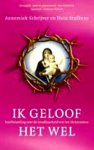 Stufkens , Hein . &  Annemiek  Schrijvers .  [ isbn 9789025960803 ] - Ik Geloof het Wel . ( Briefwisseling over de houdbaarheid van het christendom . ) Weggooien, die hele christelijke erfenis? Sommige dingen zijn waardevol. Andere kunnen weg of gerecycled worden tot nieuwe inzichten. -