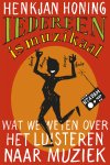Henkjan Honing - Iedereen is muzikaal wat we weten over het luisteren naar muziek