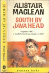 Maclean, Alistair - South by Java Head.  Singapore 1942 ... A hanful of survivors escape - to hell !
