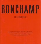 Bolle-Reddat, René - Le Corbusier. Ronchamp. Oeuvre de Notre-Dame du Haut.