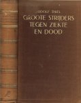 Thiel, Rudolf met veel foto's - Groote strijders tegen ziekte en dood .. Uit leven en werken van grote geneeskundigen.