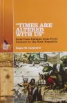 Carpenter, Roger M - Times are Altered with Us / American Indians from First Contact to the New Republic