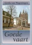 Wageningen, Gerda van - Goede Vaart   /  GROTE LETTER BOEK