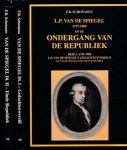 Schotanus, F.B. - Laurens Pieter van de Spiegel (1737-1800) en de Ondergang van de Republiek: Deel I 1737-1884. L.P. van de Spiegel's gedachtenwereld. Deel II 1784-1787 Het einde van de Republiek