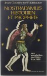 Jean-Charles de Fontbrune - Nostradamus, historien et prophète: les prophéties de 1555 à l'an 2000