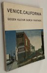 Schmidt-Brümmer, Horst, - Venice, California. Gegen Kultur durch Fantasie