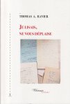 Ravier, Thomas A. - Je lisais, ne vous déplaise Ravier, Thomas A. - Je lisais, ne vous déplaise