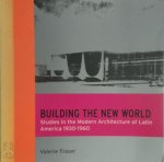 Valerie Fraser - Building the New World Studies in the Modern Architecture of Latin America 1930-1960