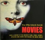 Chris Fujiwara - The Little Black Book: Movies Over A Century of the Greatest Films, Stars, Scenes, Speeches and Events that Rocked the Movie World
