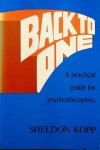 Kopp, Sheldon - Back to One. A practical guide for psychtherapists