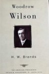 Brands, H. W. - Woodrow Wilson / The American Presidents Series