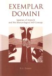 Bakker, H.A. - Exemplar Domini: Ignatius of Antioch and His Martyrological Self-Concept