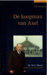 Mieras, Ds. M.A.|Vermeulen, J.M. - De koopman van Axel  ------------(Ds. M.A. Mieras, prediker in een bewogen tijd.)