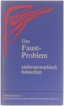 Friedrich Häusler - Taschenbuch. Philosophisch-Anthroposophischer Verlag, 6: Das Faust-Problem : anthroposophisch beleuchtet