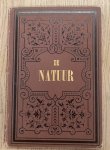 HENNEKELER, A. VAN & N. VAN DE WALL. - De Natuur. Populair geïllustreerd maandschrift gewijd aan natuurkundige wetenschappen en hare toepassingen. Vijfde jaargang, 1885.