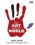 Nigel Jonathan Spivey - How art made the world
