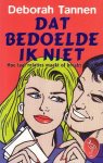 D. Tannen - Dat Bedoelde Ik Niet