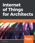 Perry Lea & Parkash Karki - Internet of Things for Architects