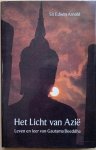 Arnold, Edwin Sir - HET LICHT VAN AZIE  Leven en Leer van Gautama Boeddha