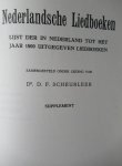 Scheurleer, D.F. Dr. - Nederlandsche Liedboeken.Lijst der in Nederland tot het jaar 1800 uitgegeven liedboeken Scheurleer, D.F. Dr. - Nederlandsche Liedboeken.Lijst der in Nederland tot het jaar 1800 uitgegeven liedboeken