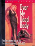 Server, Lee - Over my dead body: the Sensational Age of the American Paperback: 1945-1955