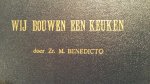 Zr. M. Benedicto - Wij bouwen een keuken deel I