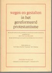 Balke / Graafland / Harkema  (onder redaktie van) - Wegen en gestalten in het gereformeerd protestantisme.
