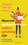 Chantal van der Leest 244450 - Waarom perfectionisten zelden gelukkig zijn 13 tips tegen perfectionisme
