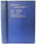 Amundsen, Roald - My life as explorer