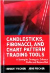Robert Fischer, Jens Fischer - Candlesticks, Fibonacci, and Chart Pattern Trading Tools A Synergistic Strategy to Enhance Profits and Reduce Risk