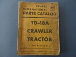 N/A. / International Harvester Company. - TC-43C Tentative Parts List for TD-18A Crawler Tractors.